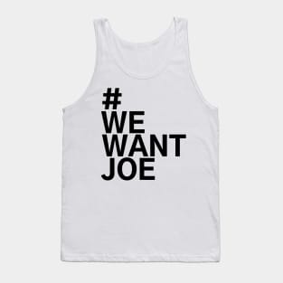 #WeWantJoe We Want Joe Tank Top
